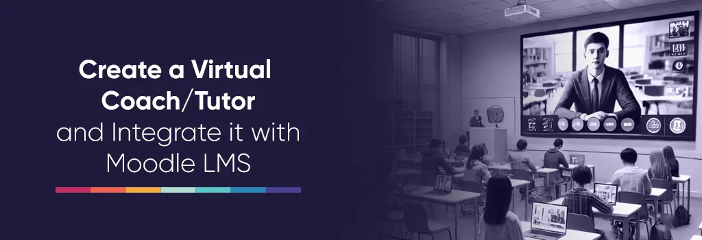 Create a Virtual Coach/Tutor and Integrate it with Moodle LMS
